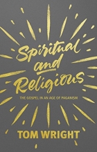 Cover art for Spiritual and Religious: The Gospel in an Age of Paganism