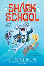 Cover art for Shark School 3-Books-in-1!: Deep-Sea Disaster; Lights! Camera! Hammerhead!; Squid-napped!