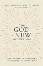 Cover art for The God of New Beginnings: How the Power of Relationship Brings Hope and Redeems Lives