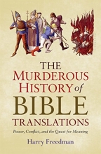 Cover art for The Murderous History of Bible Translations: Power, Conflict, and the Quest for Meaning