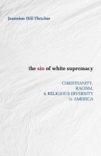 Cover art for The Sin of White Supremacy: Christianity, Racism, and Religious Diversity in America