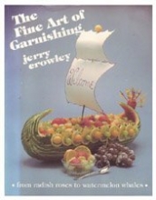 Cover art for The Fine Art of Garnishing (From Radish Roses To Watermelon Whales)
