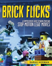 Cover art for Brick Flicks: A Comprehensive Guide to Making Your Own Stop-Motion LEGO Movies