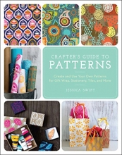 Cover art for The Crafter's Guide to Patterns: Create and Use Your Own Patterns for Gift Wrap, Stationary, Tiles, and More