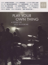 Cover art for Play Your Own Thing - A Story of Jazz in Europe