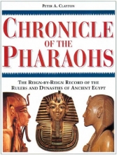 Cover art for Chronicle of the Pharaohs: The Reign-By-Reign Record of the Rulers and Dynasties of Ancient Egypt With 350 Illustrations 130 in Color (Chronicles)