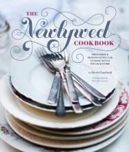 Cover art for The Newlywed Cookbook: Fresh Ideas and Modern Recipes for Cooking With and for Each Other