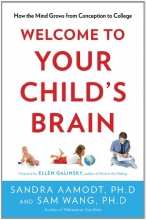 Cover art for Welcome to Your Child's Brain: How the Mind Grows from Conception to College