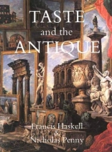 Cover art for Taste and the Antique: The Lure of Classical Sculpture, 1500-1900