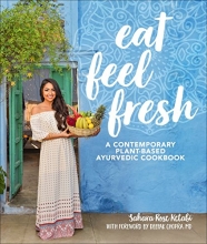 Cover art for Eat Feel Fresh: A Contemporary, Plant-Based Ayurvedic Cookbook