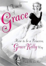 Cover art for A Touch of Grace: How to Be a Princess, the Grace Kelly Way