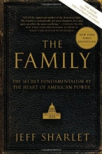 Cover art for The Family: The Secret Fundamentalism at the Heart of American Power