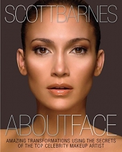 Cover art for About Face: Amazing Transformations Using the Secrets of the Top Celebrity Makeup Artist