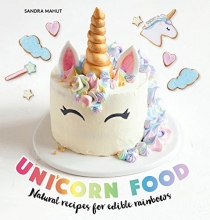 Cover art for Unicorn Food: Natural Recipes for Edible Rainbows