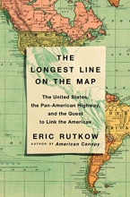 Cover art for The Longest Line on the Map: The United States, the Pan-American Highway, and the Quest to Link the Americas