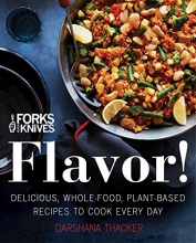 Cover art for Forks Over Knives: Flavor!: Delicious, Whole-Food, Plant-Based Recipes to Cook Every Day