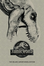 Cover art for Jurassic World: Fallen Kingdom: The Deluxe Junior Novelization (Jurassic World:  Fallen Kingdom)