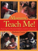 Cover art for Mommy, Teach Me: Preparing Your Preschool Child for a Lifetime of Learning