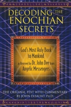 Cover art for Decoding the Enochian Secrets: Gods Most Holy Book to Mankind as Received by Dr. John Dee from Angelic Messengers