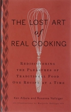 Cover art for The Lost Art of Real Cooking: Rediscovering the Pleasures of Traditional Food One Recipe at a Time