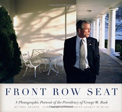 Cover art for Front Row Seat: A Photographic Portrait of the Presidency of George W. Bush (Focus on American History)