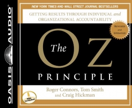 Cover art for The Oz Principle (Library Edition): Getting Results Through Individual and Organizational Accountability (Smart Audio)
