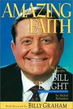Cover art for Amazing Faith: The Authorized Biography of Bill Bright, Founder of Campus Crusade for Christ Int'l.