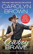 Cover art for Cowboy Brave: Two full books for the price of one (Longhorn Canyon)