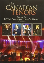 Cover art for The Canadian Tenors: Live At The Royal Conservatory Of Music Toronto