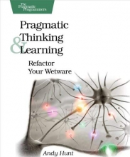 Cover art for Pragmatic Thinking and Learning: Refactor Your Wetware (Pragmatic Programmers)