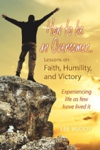 Cover art for How to Be an Overcomer. . . Lessons on Faith, Humility and Victory: Experiencing Life as Few Have Lived It
