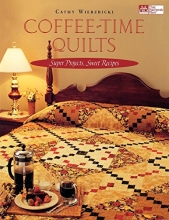 Cover art for Coffee-Time Quilts: Super Projects, Sweet Recipes
