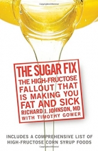 Cover art for The Sugar Fix: The High-Fructose Fallout That Is Making You Fat and Sick