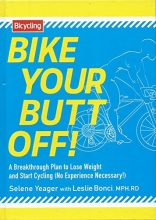 Cover art for Bike Your Butt Off!: A Breakthrough Plan to Lose Weight and Start Cycling (No Experience Necessary!)