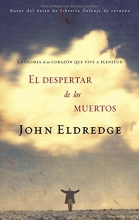 Cover art for El despertar de los muertos: La gloria de un corazn que vive a plenitud (Spanish Edition)