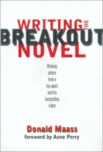 Cover art for Writing the Breakout Novel: Insider Advice for Taking Your Fiction to the Next Level