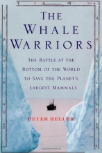 Cover art for The Whale Warriors: The Battle at the Bottom of the World to Save the Planet's Largest Mammals