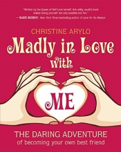 Cover art for Madly in Love with ME: The Daring Adventure of Becoming Your Own Best Friend