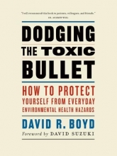 Cover art for Dodging the Toxic Bullet: How to Protect Yourself from Everyday Environmental Health Hazards
