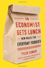 Cover art for An Economist Gets Lunch: New Rules for Everyday Foodies