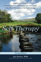 Cover art for Self-Therapy: A Step-By-Step Guide to Creating Wholeness and Healing Your Inner Child Using IFS, A New, Cutting-Edge Psychotherapy, 2nd Edition