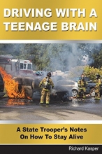 Cover art for Driving With A Teenage Brain: A State Trooper's Notes On How To Stay Alive