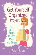Cover art for The Get Yourself Organized Project: 21 Steps to Less Mess and Stress