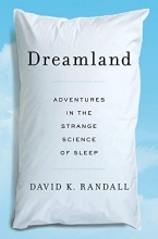 Cover art for Dreamland: Adventures in the Strange Science of Sleep