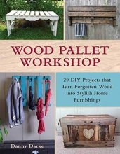 Cover art for Wood Pallet Workshop: 20 DIY Projects that Turn Forgotten Wood into Stylish Home Furnishings