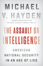 Cover art for The Assault on Intelligence: American National Security in an Age of Lies