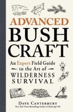 Cover art for Advanced Bushcraft: An Expert Field Guide to the Art of Wilderness Survival