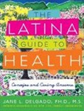 Cover art for The Latina Guide to Health: Consejos and Caring Answers
