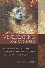 Cover art for Vindicating the Vixens: Revisiting Sexualized, Vilified, and Marginalized Women of the Bible