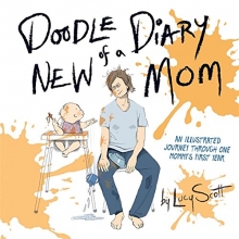 Cover art for Doodle Diary of a New Mom: An Illustrated Journey Through One Mommys First Year